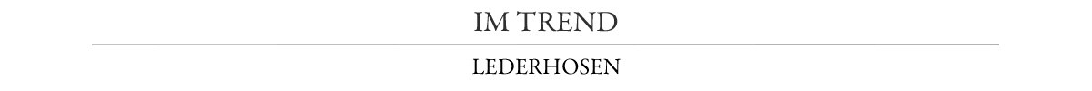 Im Trend - Lederhosen | Walbusch
